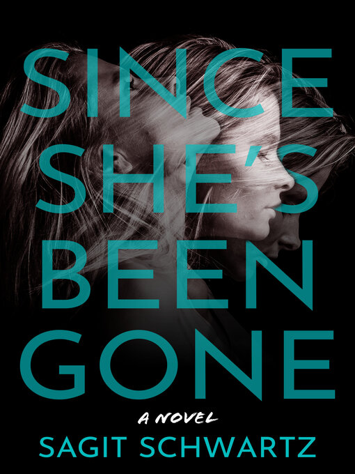 Title details for Since She's Been Gone by Sagit Schwartz - Available